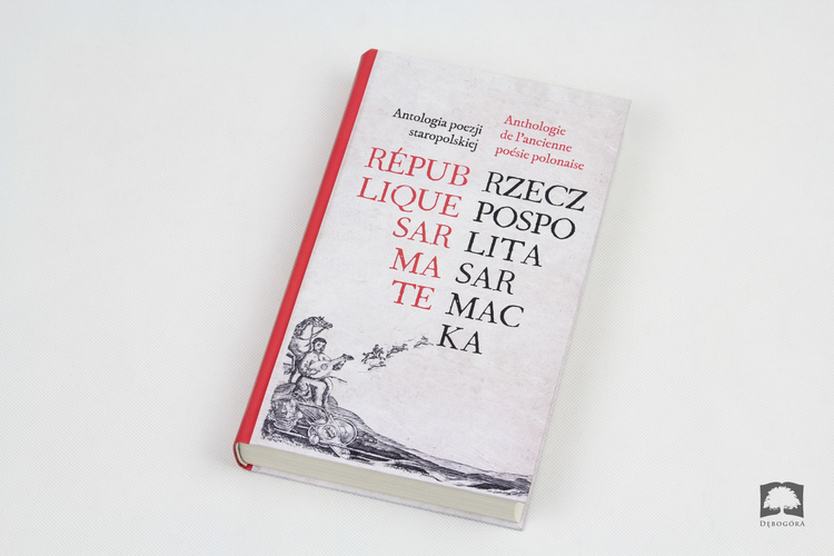 Okładka: République Sarmate. Anthologie de l’ancienne poésie polonaise. Rzeczpospolita Sarmacka. Antologia poezji staropolskiej