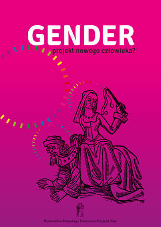 Okładka: Gender. Projekt nowego człowieka? Zbiór studiów pod redakcją Bogny Białeckiej, Jacka Kowalskiego i Witolda Miedziaka