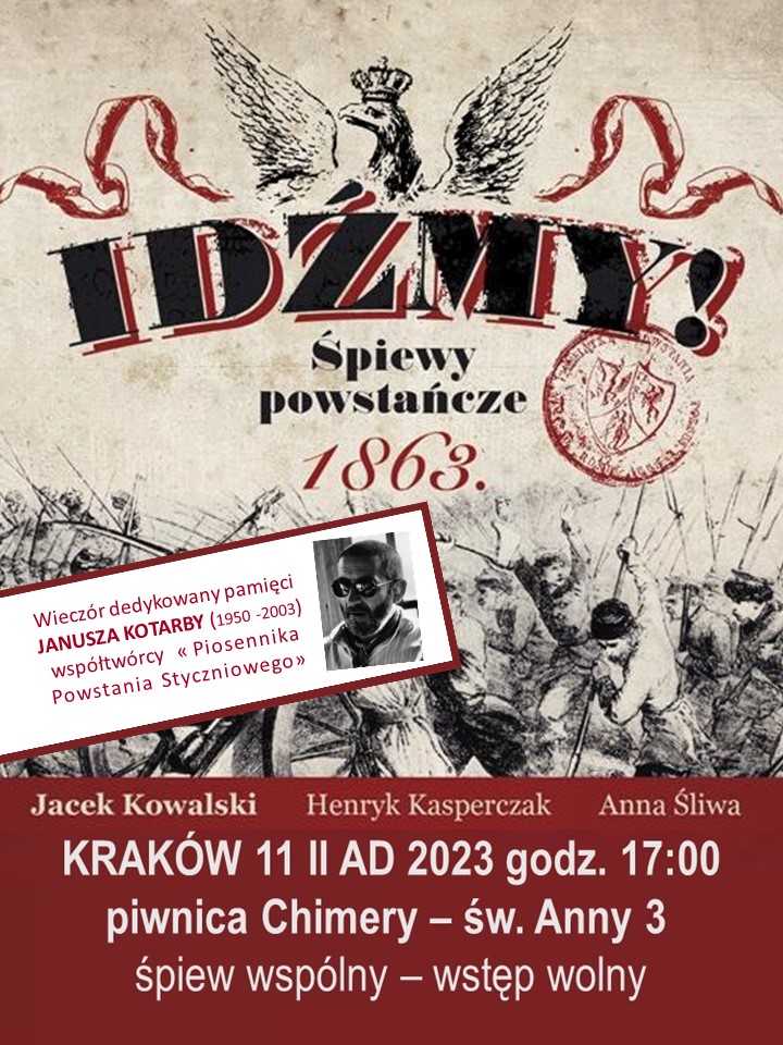 Plakat: «IDŹMY!» ŚPIEWY POWSTAŃCZE 1863 Wieczór dedykowany pamięci Janusza Kotarby (1950-2003) współtwórcy « Piosennika Powstania Styczniowego» (Grono Przyjacielskie 1984)