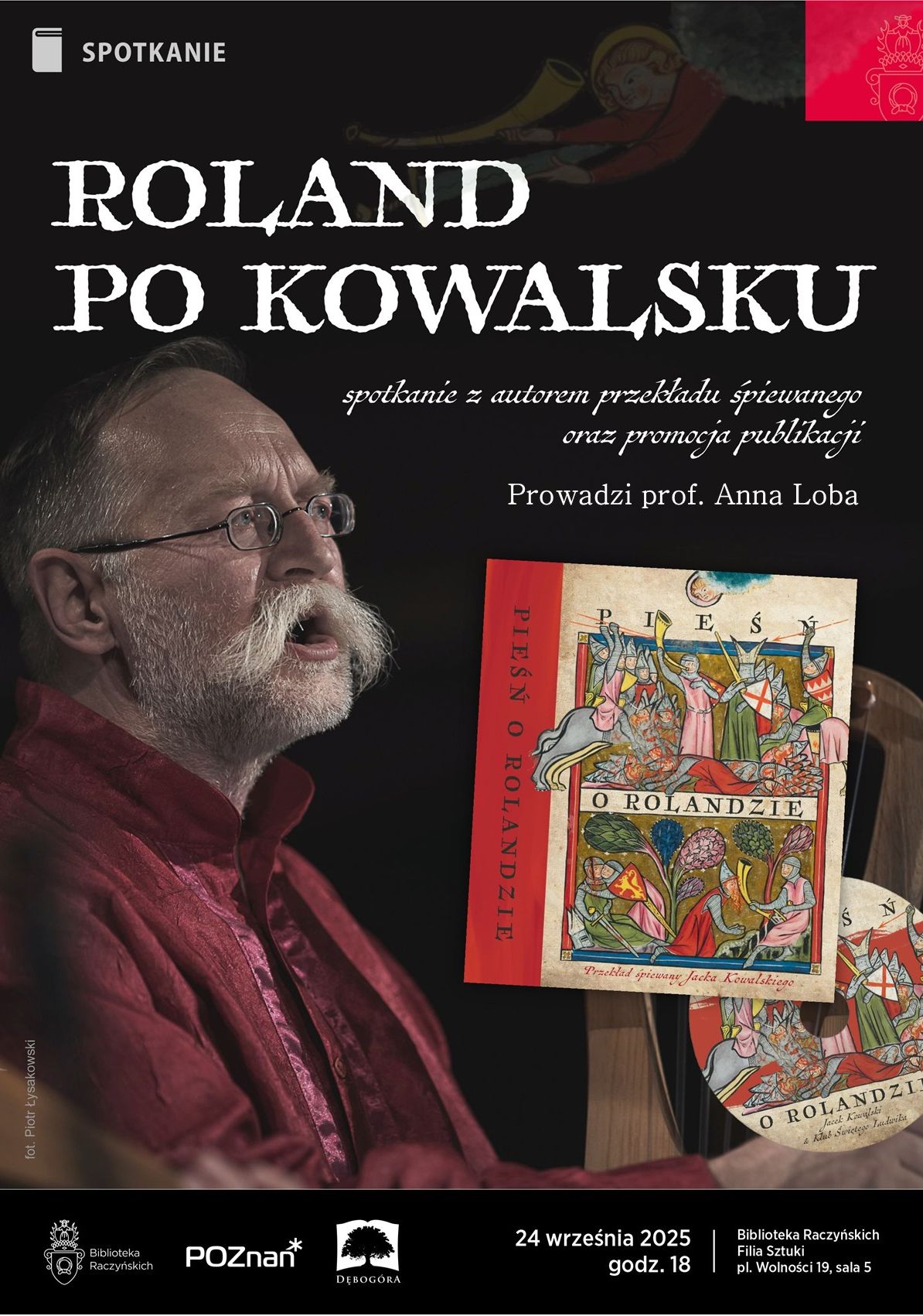 Plakat: ROLAND PO KOWALSKU spotkanie z Jackiem Kowalskim autorem przekładu śpiewanego Pieśni o Rolandzie połączone z promocją tejże publikacji prowadzenie: prof. Anna Loba