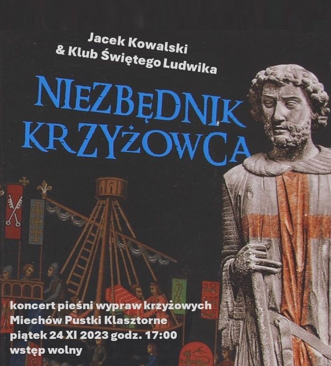 Plakat: NIEZBĘDNIK KRZYŻOWCA koncert pieśni wypraw krzyżowych Jacek Kowalski i Klub Świętego Ludwika