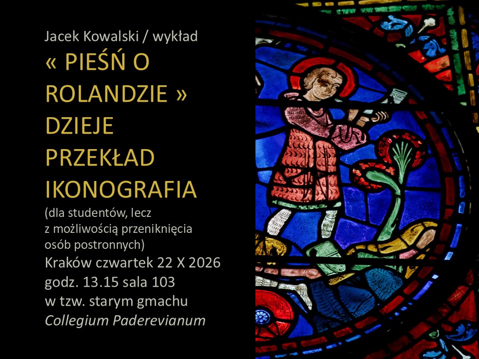 Plakat: Jacek Kowalski / wykład «PIEŚŃ O ROLANDZIE» DZIEJE – PRZEKŁAD – IKONOGRAFIA