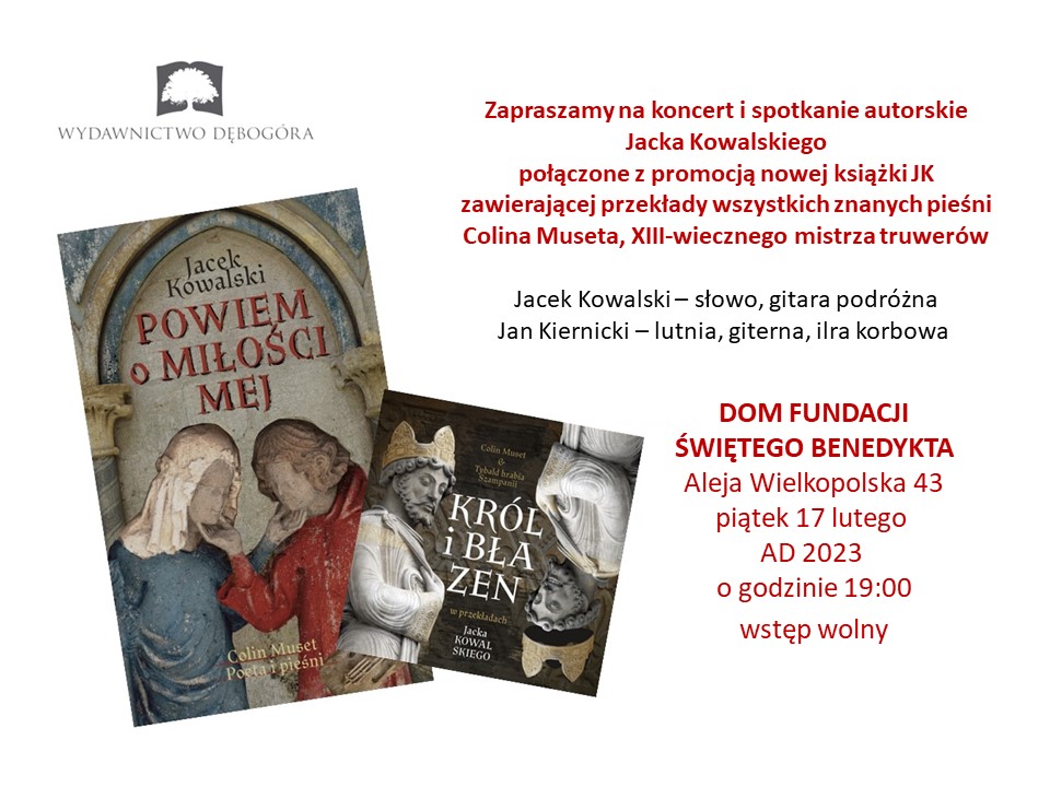 Plakat: «POWIEM O MIŁOŚCI MEJ» koncert i promocja nowej książki i płyty JK zawierającej przekłady wszystkich znanych pieśni Colina Museta, mistrza truwerów XIII wieku