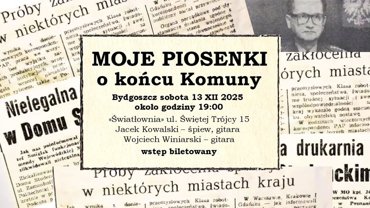 Plakat: «Światłownia» ul. Świętej Trójcy 15 MOJE PIOSENKI O KOŃCU KOMUNY Jacek Kowalski – śpiew, piosenki, słowo, gitara Wojciech Winiarski – gitara