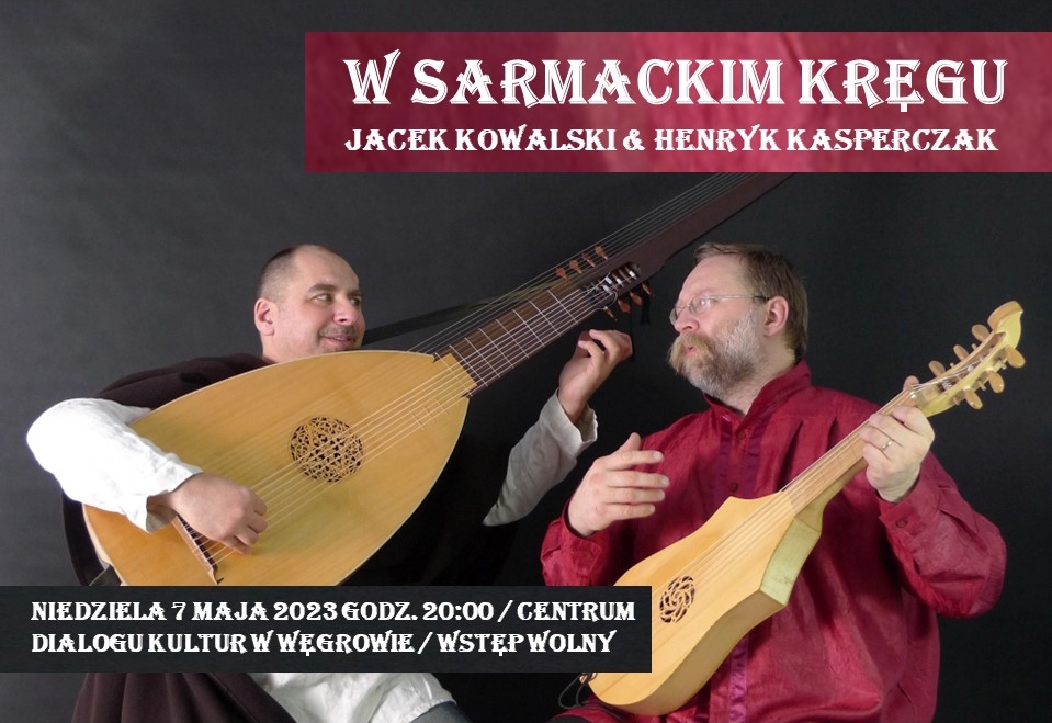 Plakat: W SARMACKIM KRĘGU koncert pieśni staropolskich i piosenek autorskich Jacka Kowalskiego & gawęda o dawnych czasach