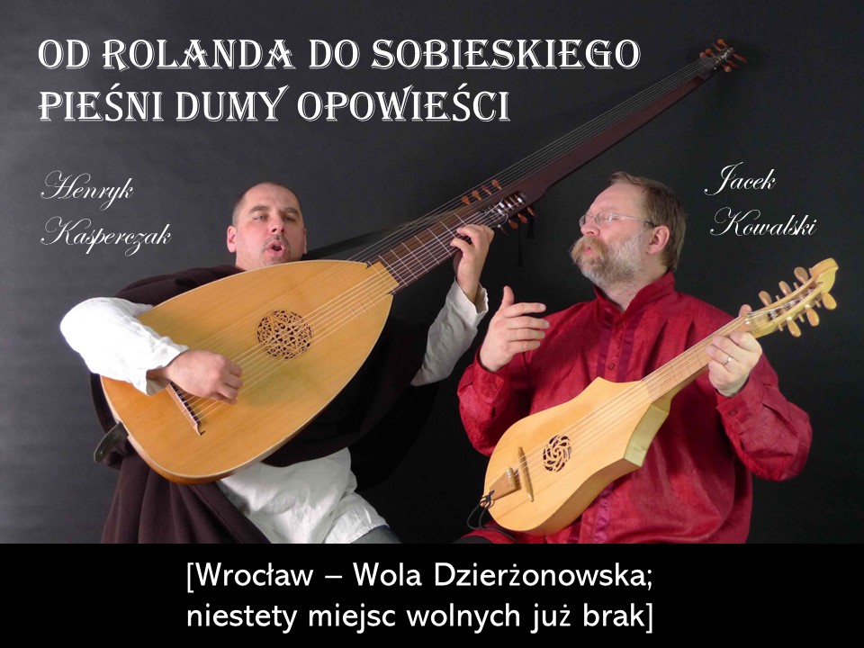 Plakat: OD ROLANDA DO SOBIESKIEGO PIEŚNI DUMY OPOWIEŚCI Jacek Kowalski & Henryk Kasperczak