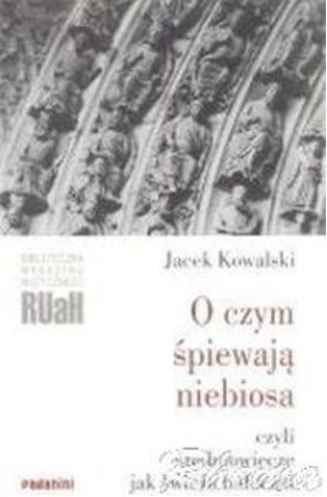 Okładka: O czym śpiewają niebiosa czyli średniowiecze jak świeże bułeczki