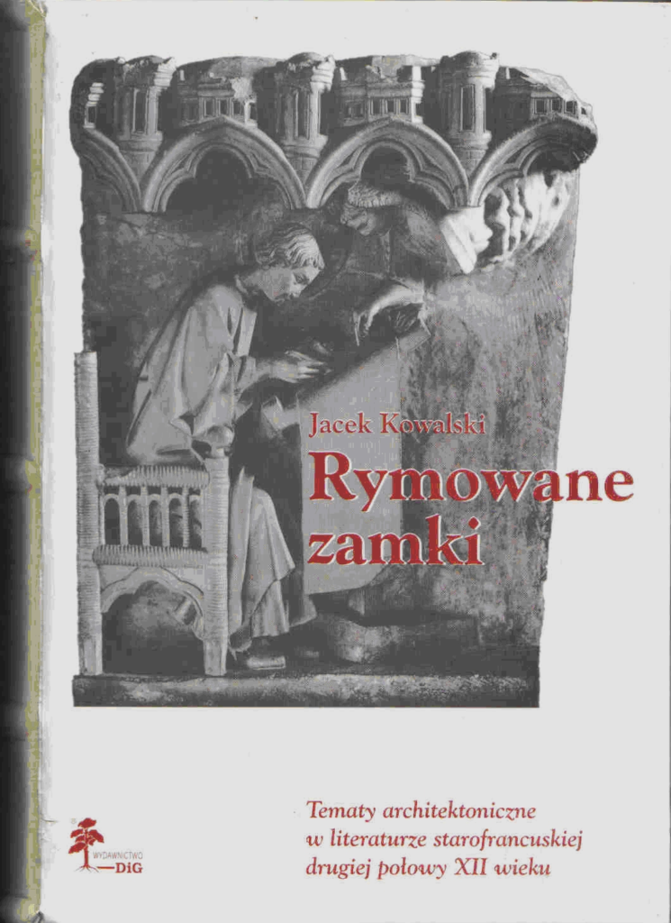 Okładka: Rymowane zamki. Tematy architektoniczne w literaturze starofrancuskiej drugiej połowy XII wieku